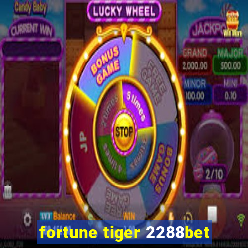 fortune tiger 2288bet